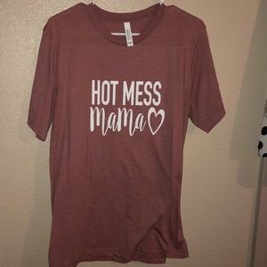 Hot mess mama tee